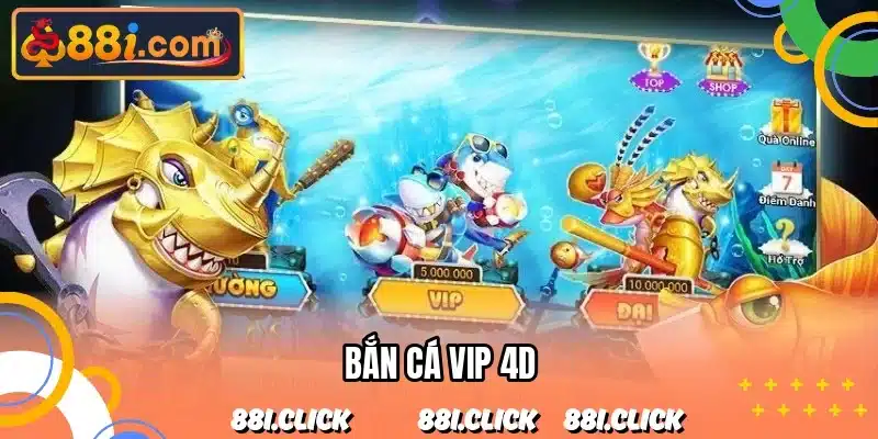 Bắn Cá Vip 4D