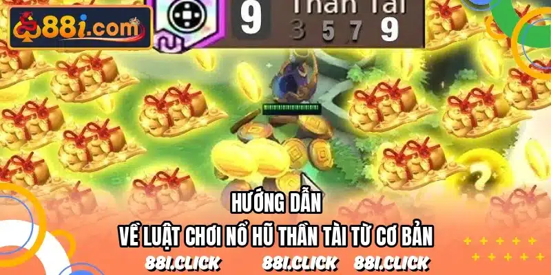 Hướng dẫn về luật chơi nổ hũ thần tài từ cơ bản