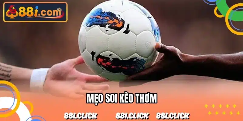 Mẹo Soi Kèo Thơm
