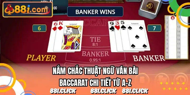 Nắm chắc thuật ngữ ván bài Baccarat chi tiết từ A-Z