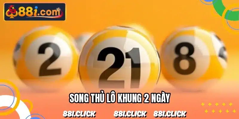 song thủ lô khung 2 ngày