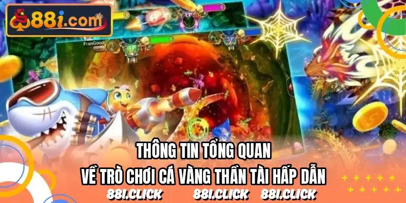 Thông tin tổng quan về trò chơi cá vàng thần tài hấp dẫn