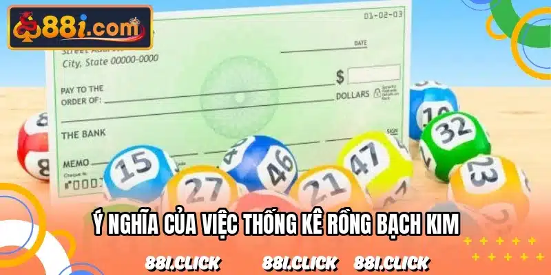Ý nghĩa của việc thống kê rồng bạch kim